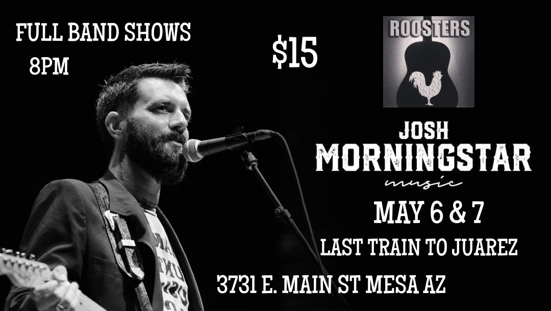 Josh Morningstar / Last Train To Juarez Opening / Friday & Saturday 8PM
